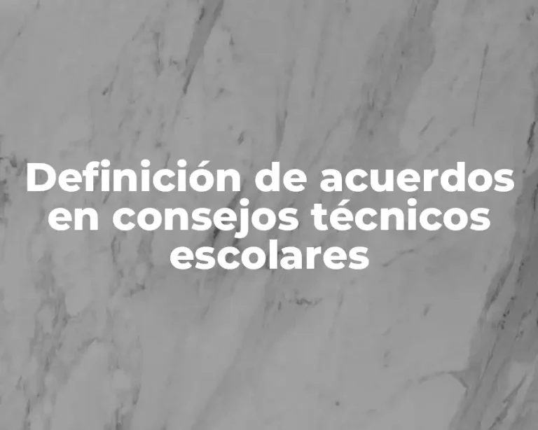 Definición de acuerdos en consejos técnicos escolares