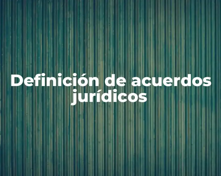 Definición de acuerdos jurídicos