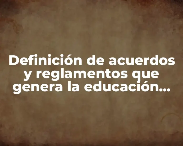Definición de acuerdos y reglamentos que genera la educación formal