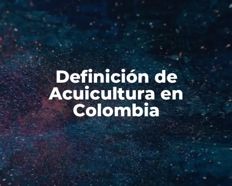 Definición de Acuicultura en Colombia