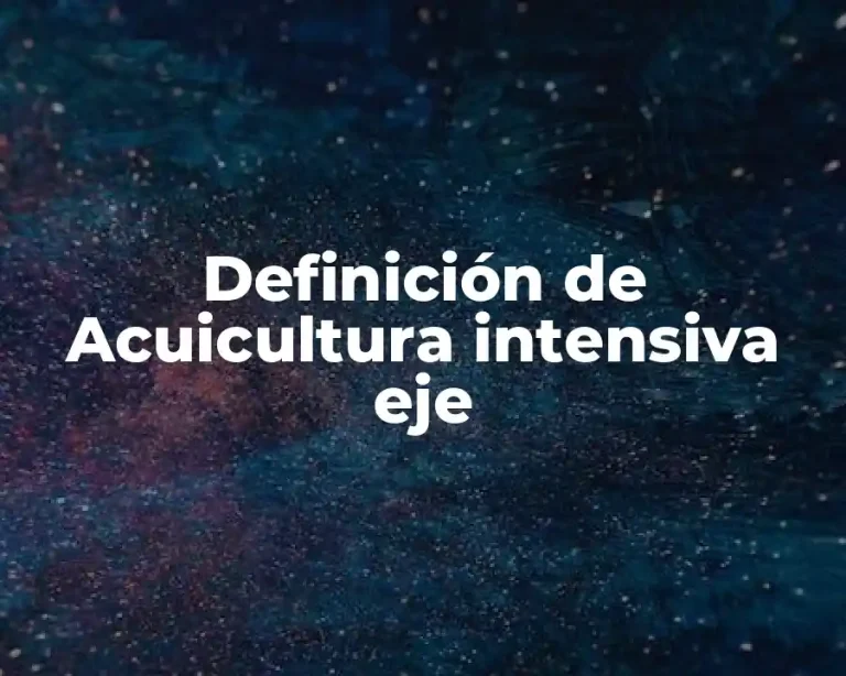Definición de Acuicultura intensiva eje