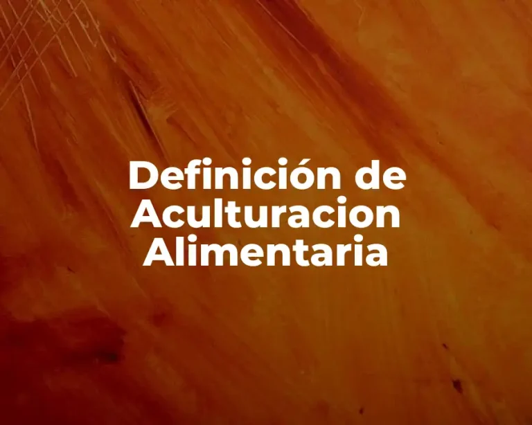 Definición de Aculturacion Alimentaria
