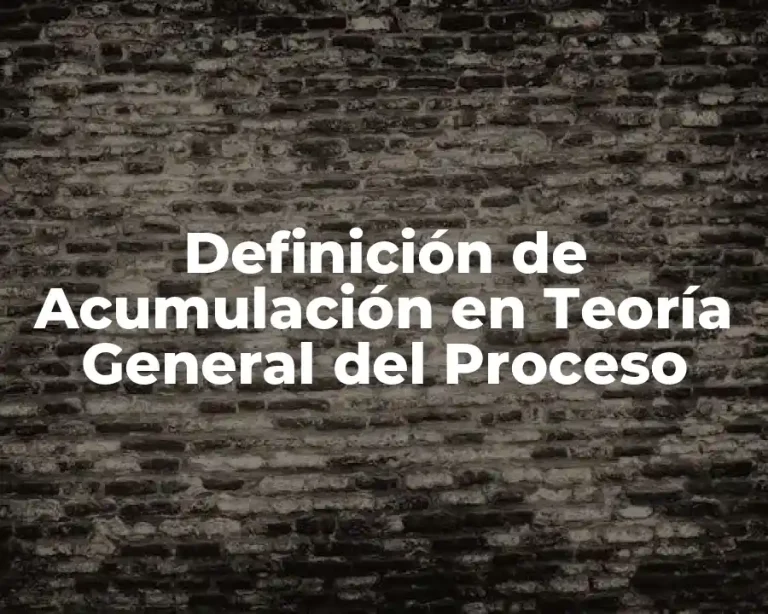 Definición de Acumulación en Teoría General del Proceso
