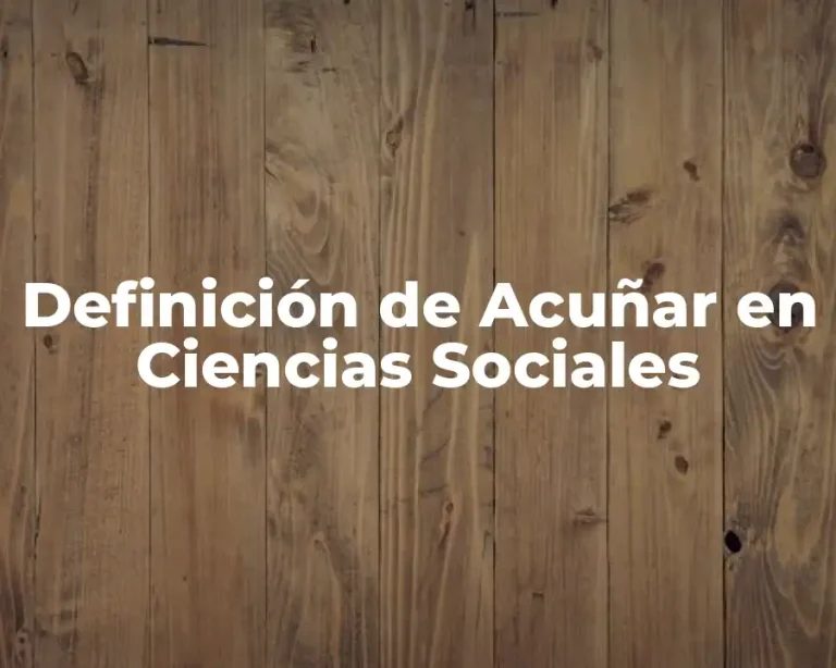Definición de Acuñar en Ciencias Sociales