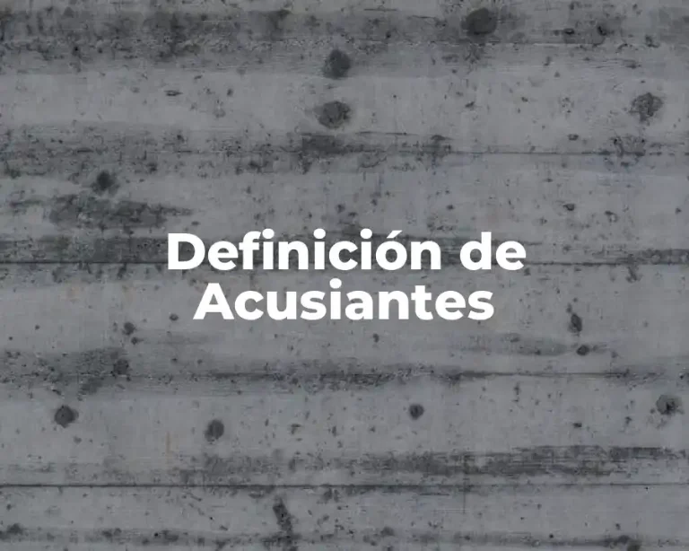 Definición de Acusiantes