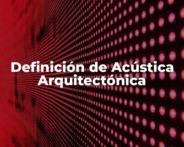 Definición de Acústica Arquitectónica