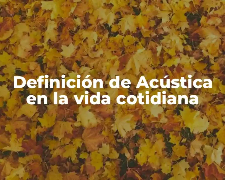 Definición de Acústica en la vida cotidiana