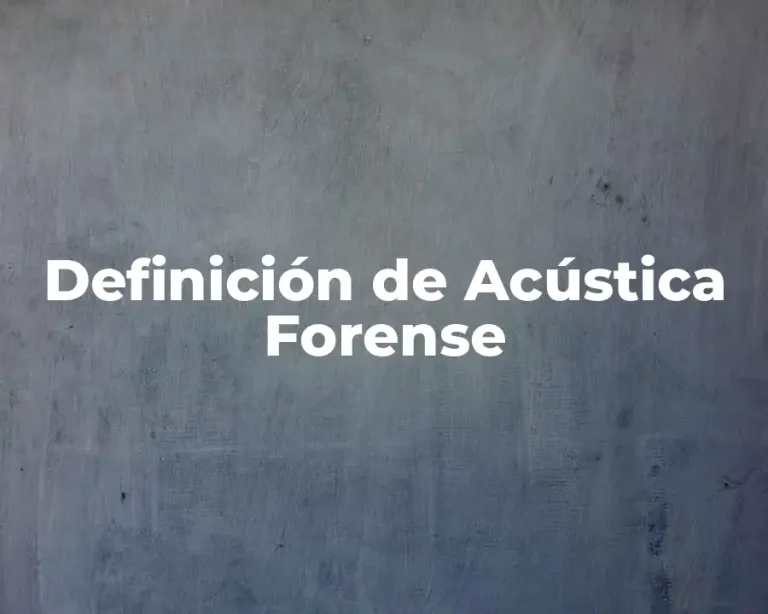 Definición de Acústica Forense