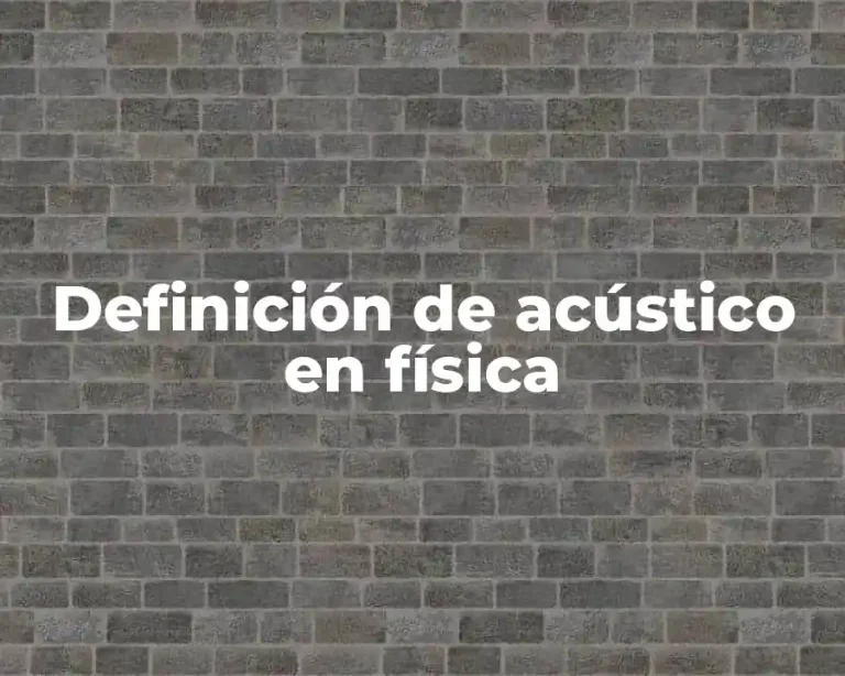 Definición de acústico en física