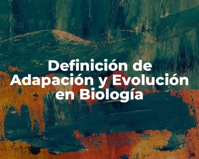 Definición de Adapación y Evolución en Biología