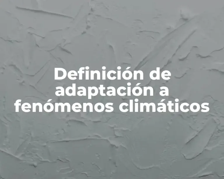 Definición de adaptación a fenómenos climáticos