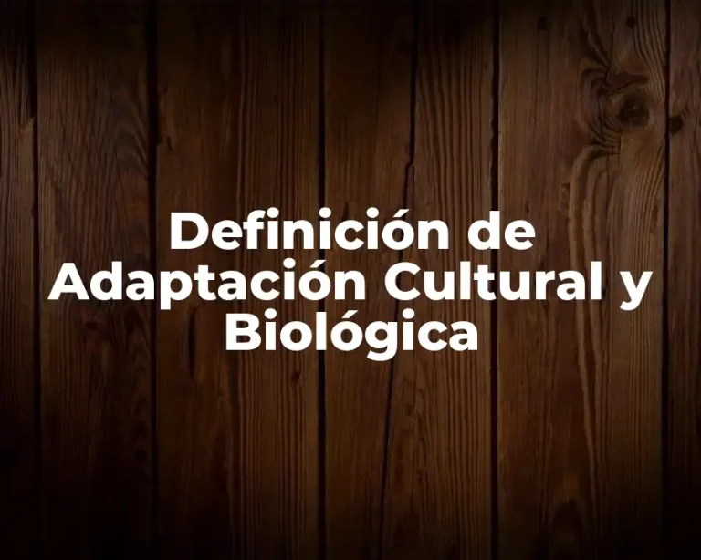 Definición de Adaptación Cultural y Biológica