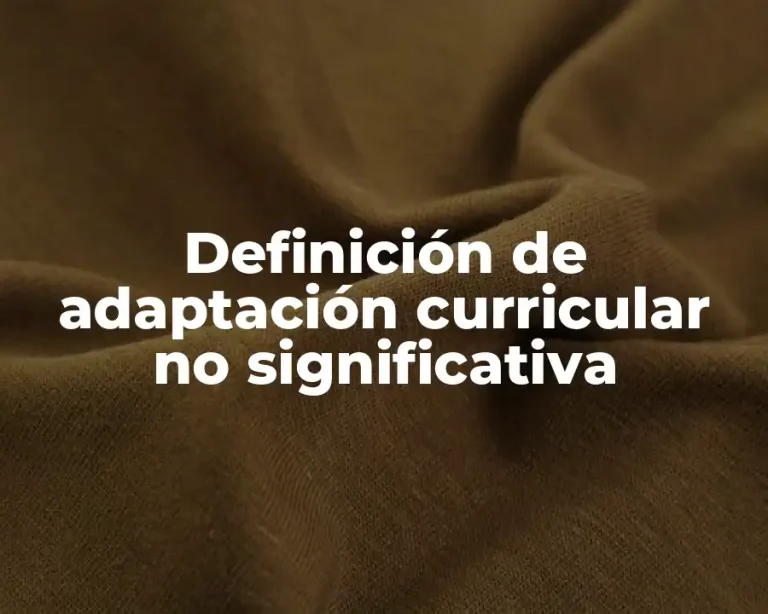 Definición de adaptación curricular no significativa
