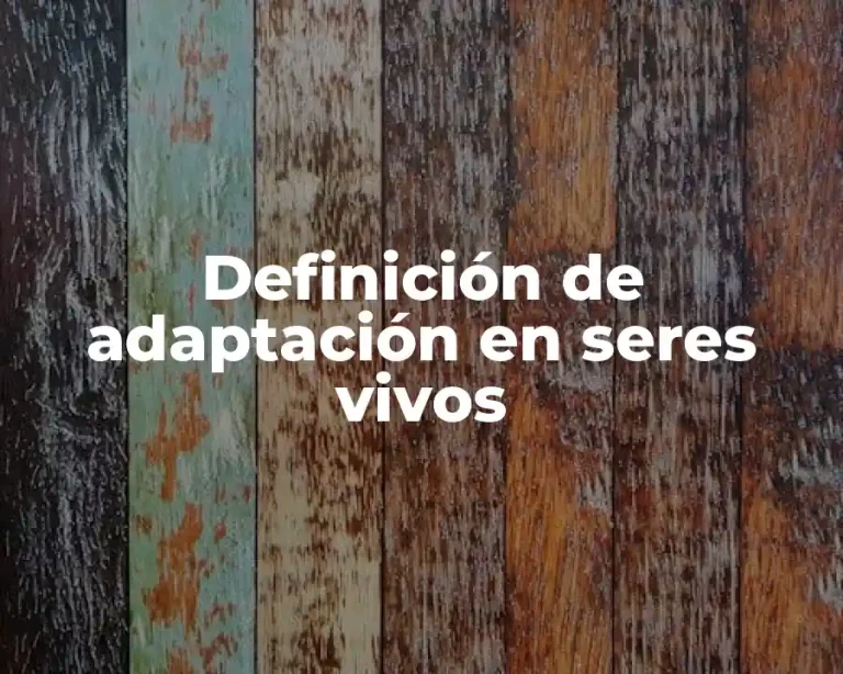 Definición de adaptación en seres vivos