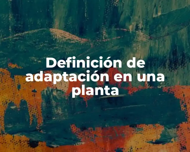 Definición de adaptación en una planta