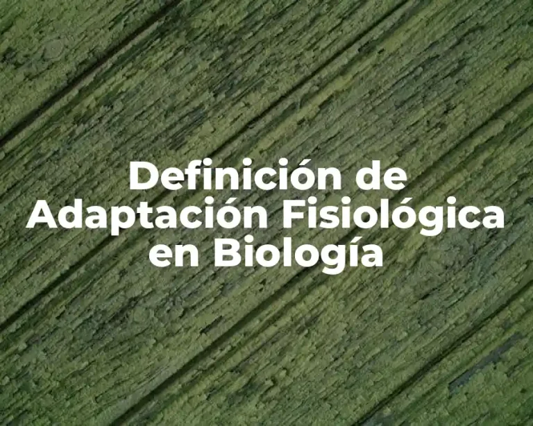 Definición de Adaptación Fisiológica en Biología
