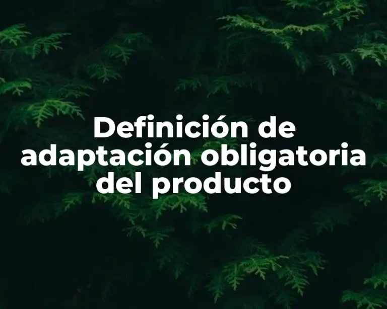Definición de adaptación obligatoria del producto