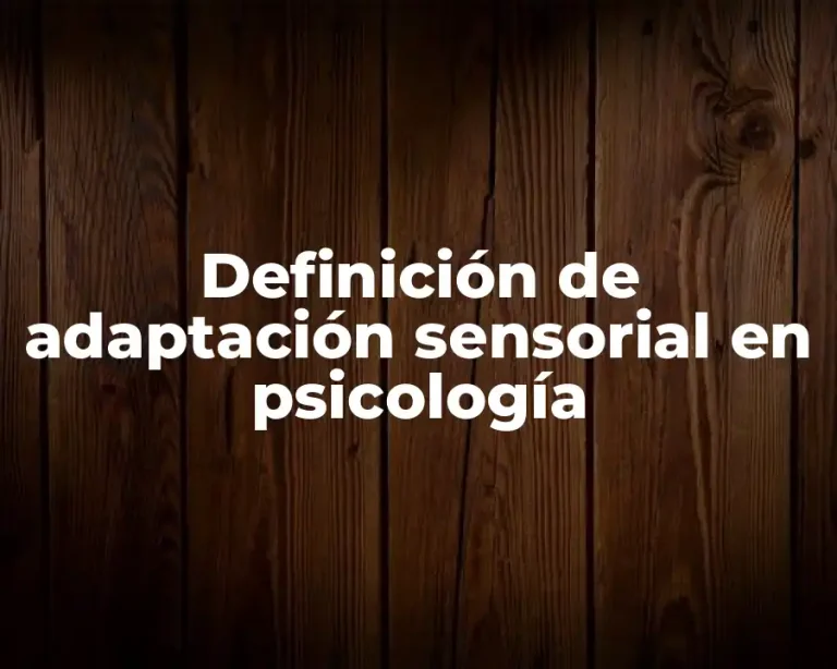 Definición de adaptación sensorial en psicología