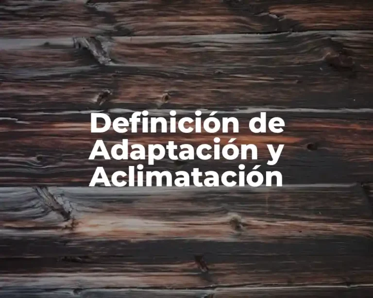 Definición de Adaptación y Aclimatación