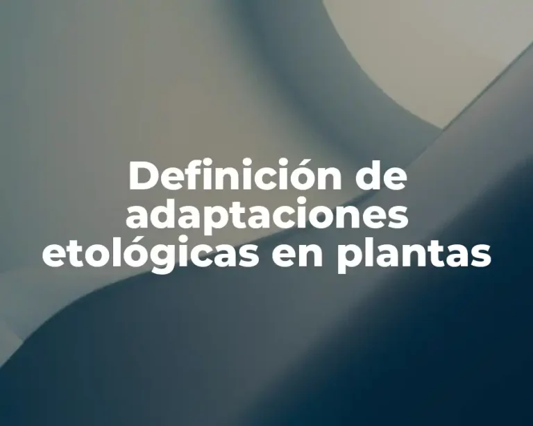 Definición de adaptaciones etológicas en plantas