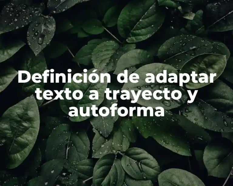 Definición de adaptar texto a trayecto y autoforma