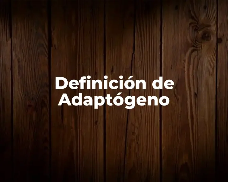 Definición de Adaptógeno