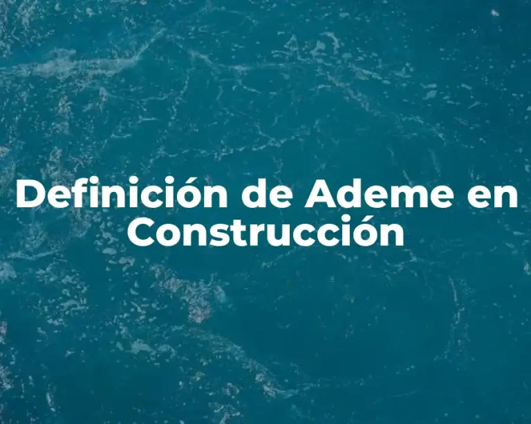 Definición de Ademe en Construcción