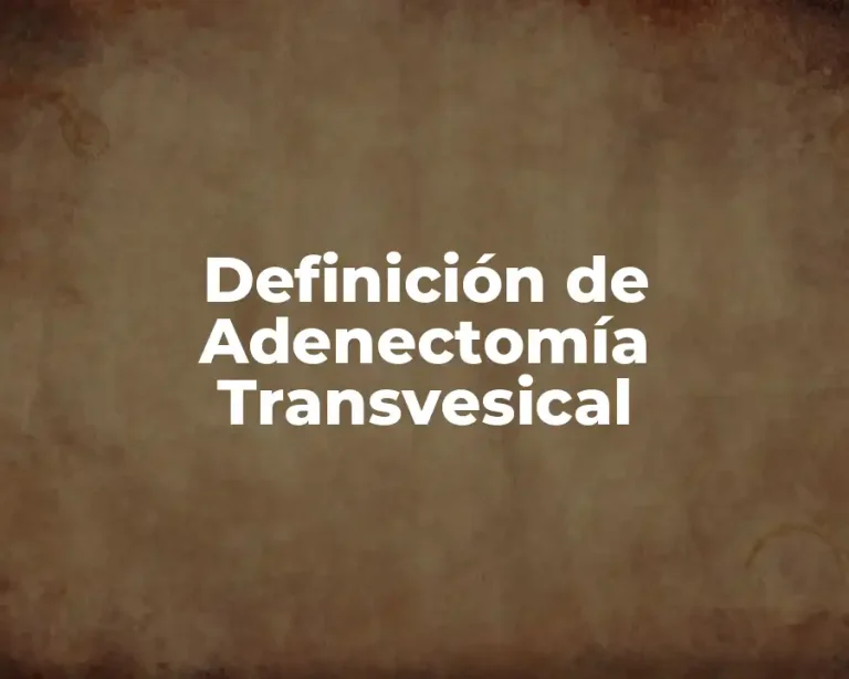 Definición de Adenectomía Transvesical