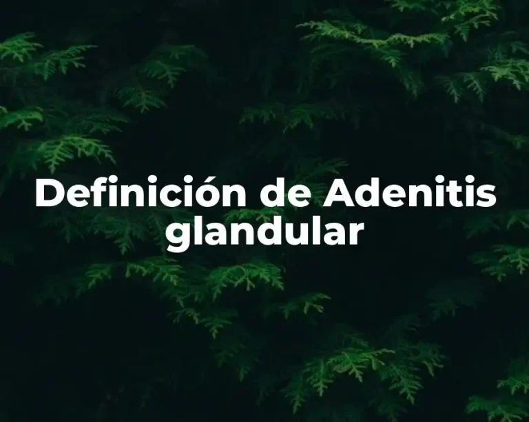 Definición de Adenitis glandular