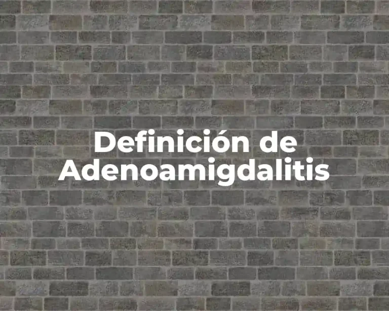 Definición de Adenoamigdalitis