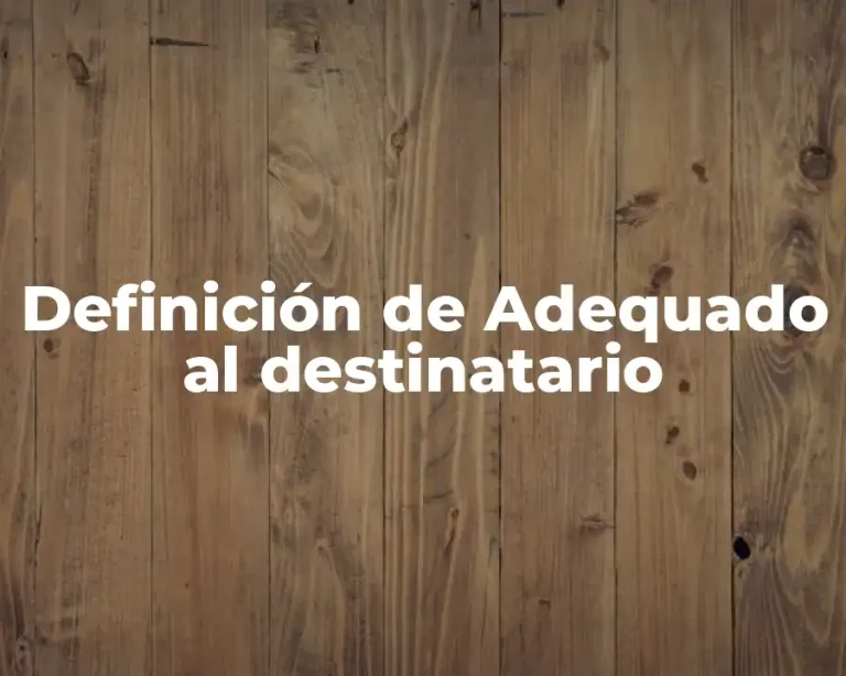 Definición de Adequado al destinatario