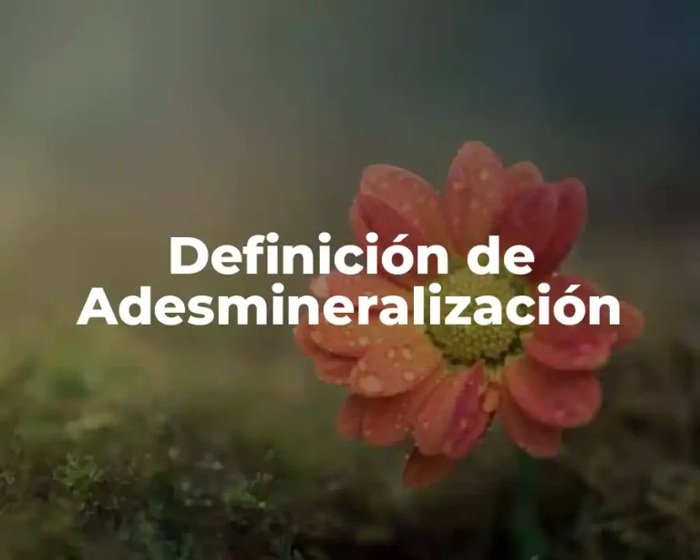 Definición de Adesmineralización