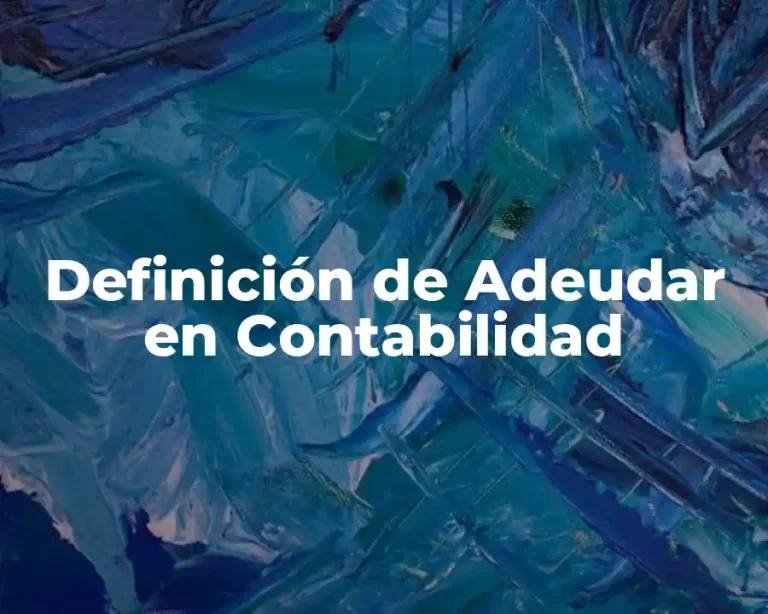 Definición de Adeudar en Contabilidad
