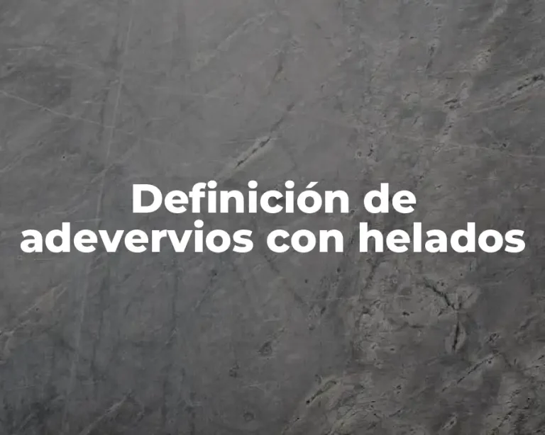 Definición de adevervios con helados