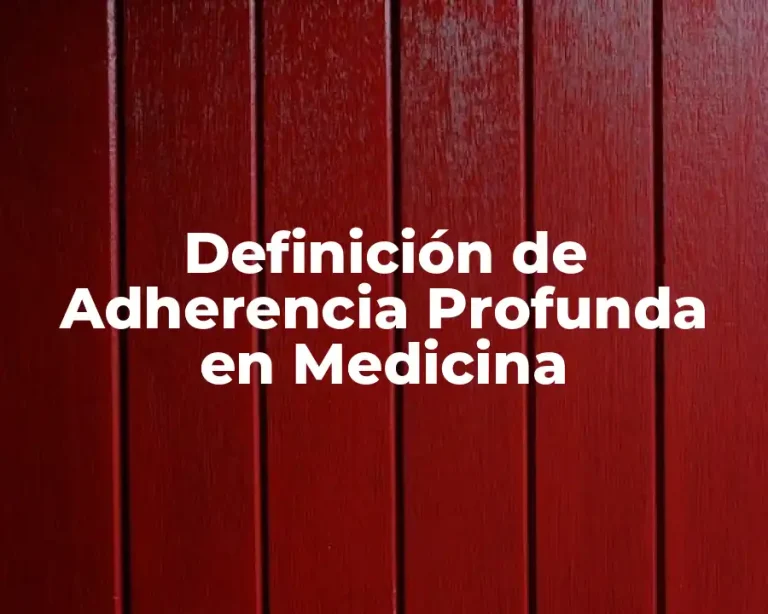 Definición de Adherencia Profunda en Medicina