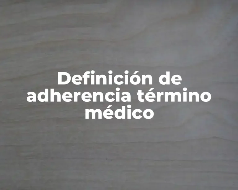 Definición de adherencia término médico