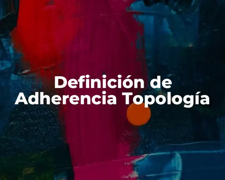 Definición de Adherencia Topología