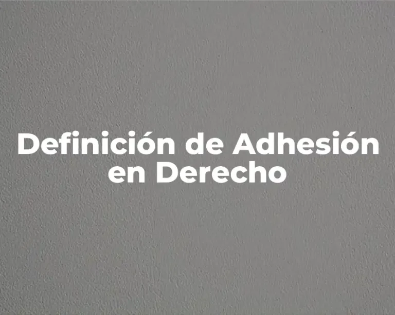 Definición de Adhesión en Derecho