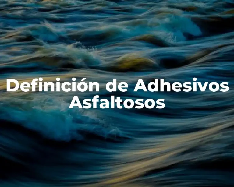 Definición de Adhesivos Asfaltosos