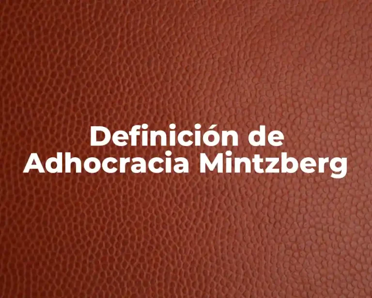 Definición de Adhocracia Mintzberg