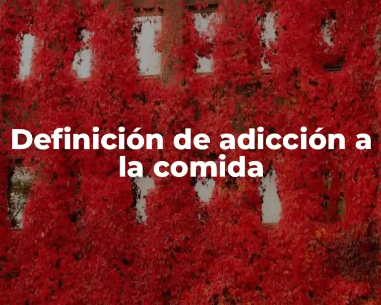 Definición de adicción a la comida