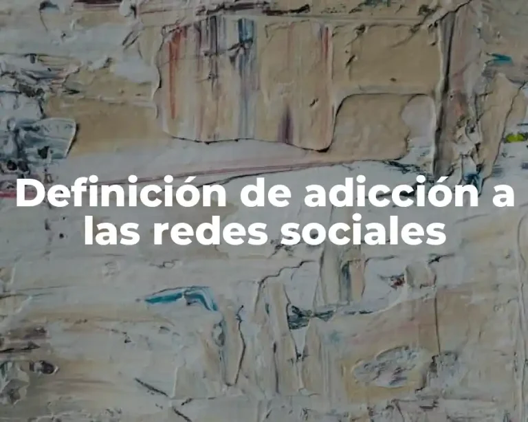 Definición de adicción a las redes sociales