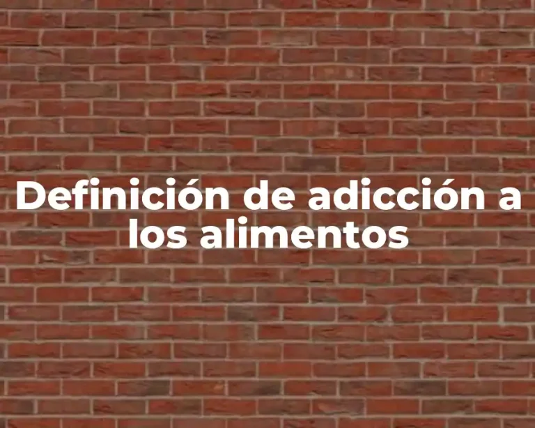 Definición de adicción a los alimentos