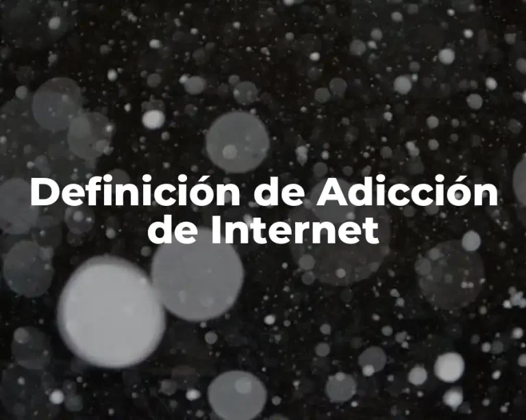 Definición de Adicción de Internet