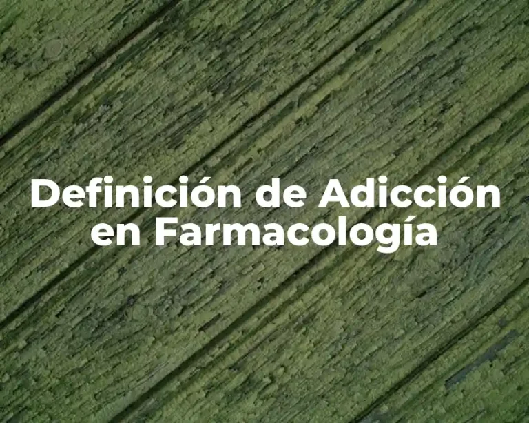 Definición de Adicción en Farmacología