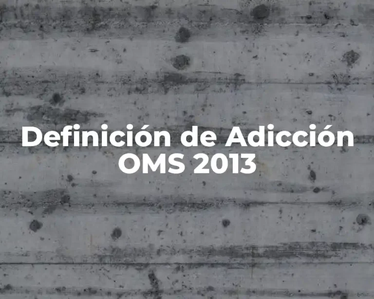 Definición de Adicción OMS 2013