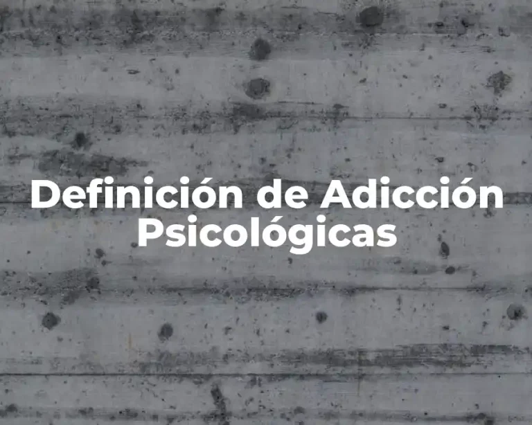 Definición de Adicción Psicológicas