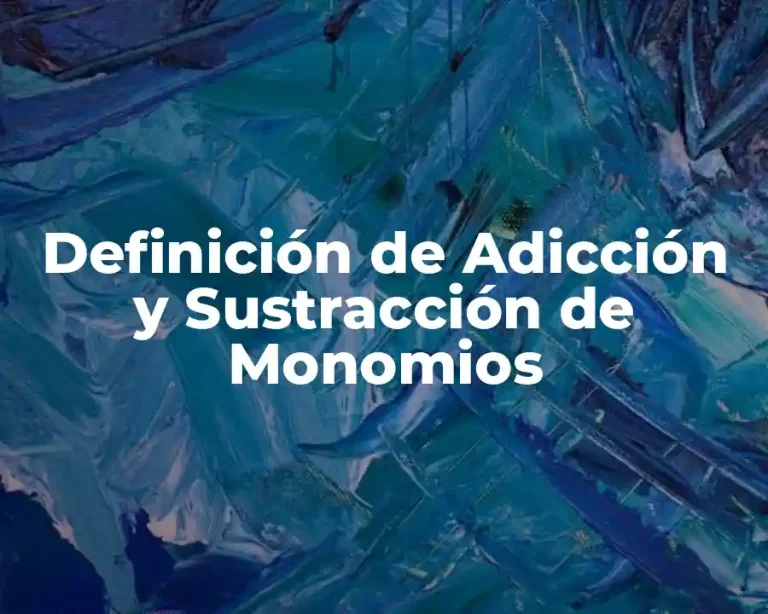 Definición de Adicción y Sustracción de Monomios
