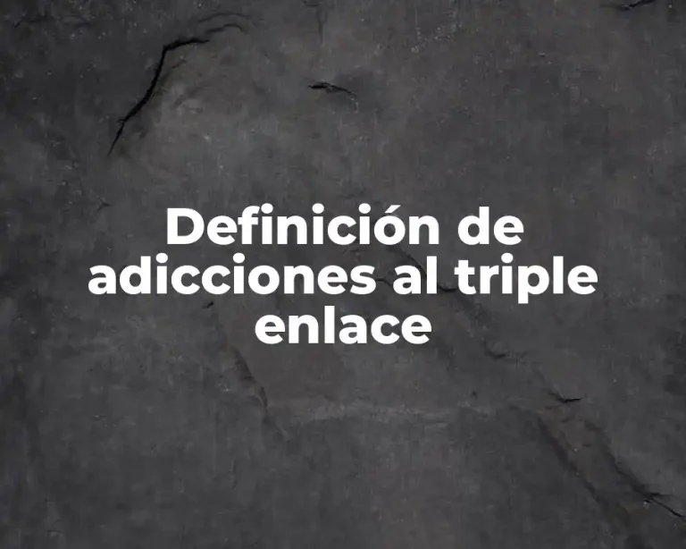 Definición de adicciones al triple enlace
