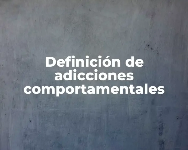 Definición de adicciones comportamentales